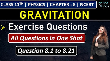 Class 11th Physics Chapter 8 | Exercise Questions (8.1 to 8.21) | Gravitation | NCERT