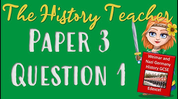 Paper 3 Question 1; Weimar and Nazi Germany