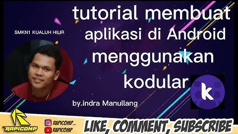 TUTORIAL LENGKAP CARA MEMBUAT APLIKASI ANDROID DARI APLIKASI KODULAR BY.INDRAYANTO MANULLANG LABURA