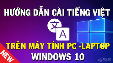 Cách cài tiếng Việt cho máy tính Windows 10 mới nhất