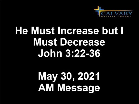 He Must Increase, but I Must Decrease