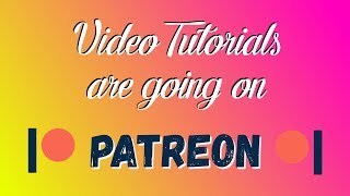 Video tutorials are going on Patreon screenshot 4