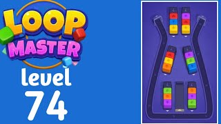 Full Loop Master level 74 walkthrough solution  Guide