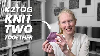 K2TOG Knit 2 Together | Easy Decrease | StepbyStep Tutorial