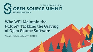 Who Will Maintain the Future? Tackling the Graying of Open Source Software - Abigail Cabunoc Mayes
