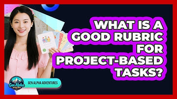 What Is A Good Rubric For Project-based Tasks? - Gen Alpha Adventures