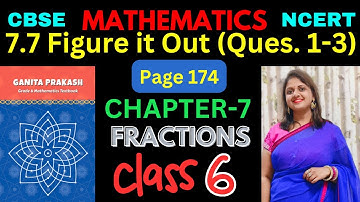 Class-6 Maths Chapter-7 Fractions 7.7 (Page 174) हिन्दी Explanation | Ganita Prakash - NCERT
