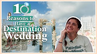 10 Reasons Why Destination Weddings are the Best!