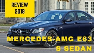 2018 Mercedes-AMG E63 S Sedan - Interior Exterior \& Specification