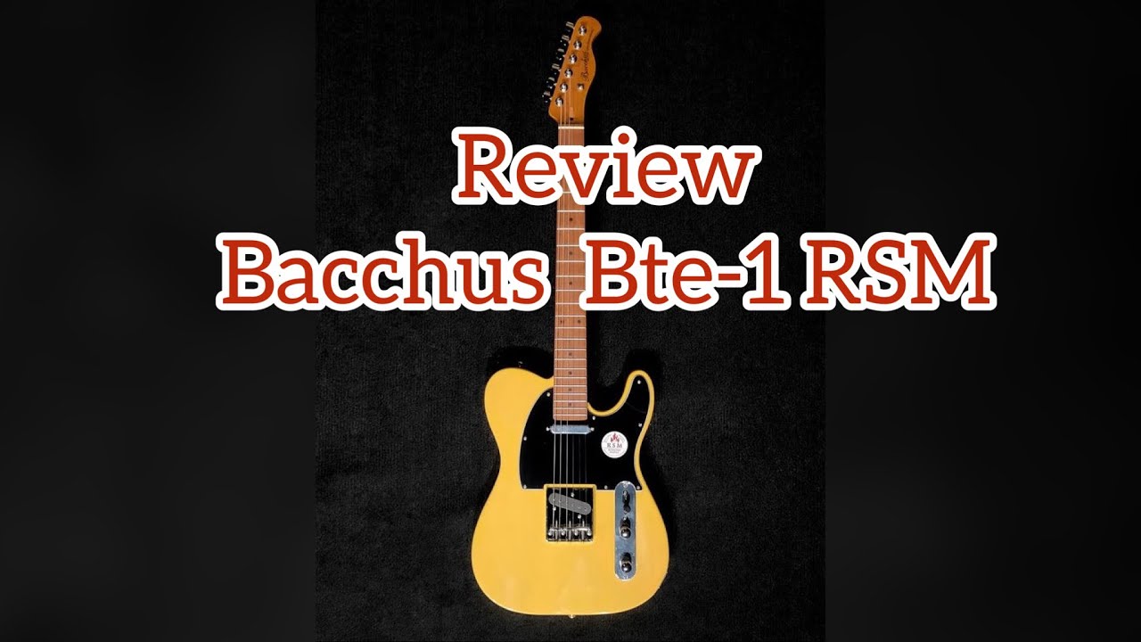 Review Bacchus BTE-1 RSM Maple Blonde Burst | Telecaster | No Talk
