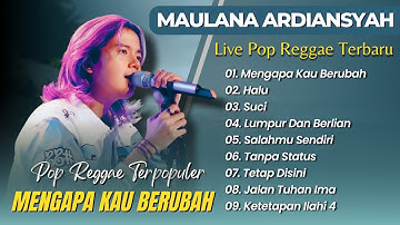 Maulana Ardiansyah - MENGAPA KAU BERUBAH - HALU - SUCI || LIVE SKA REGGAE TERBARU TERPOPULER 2025