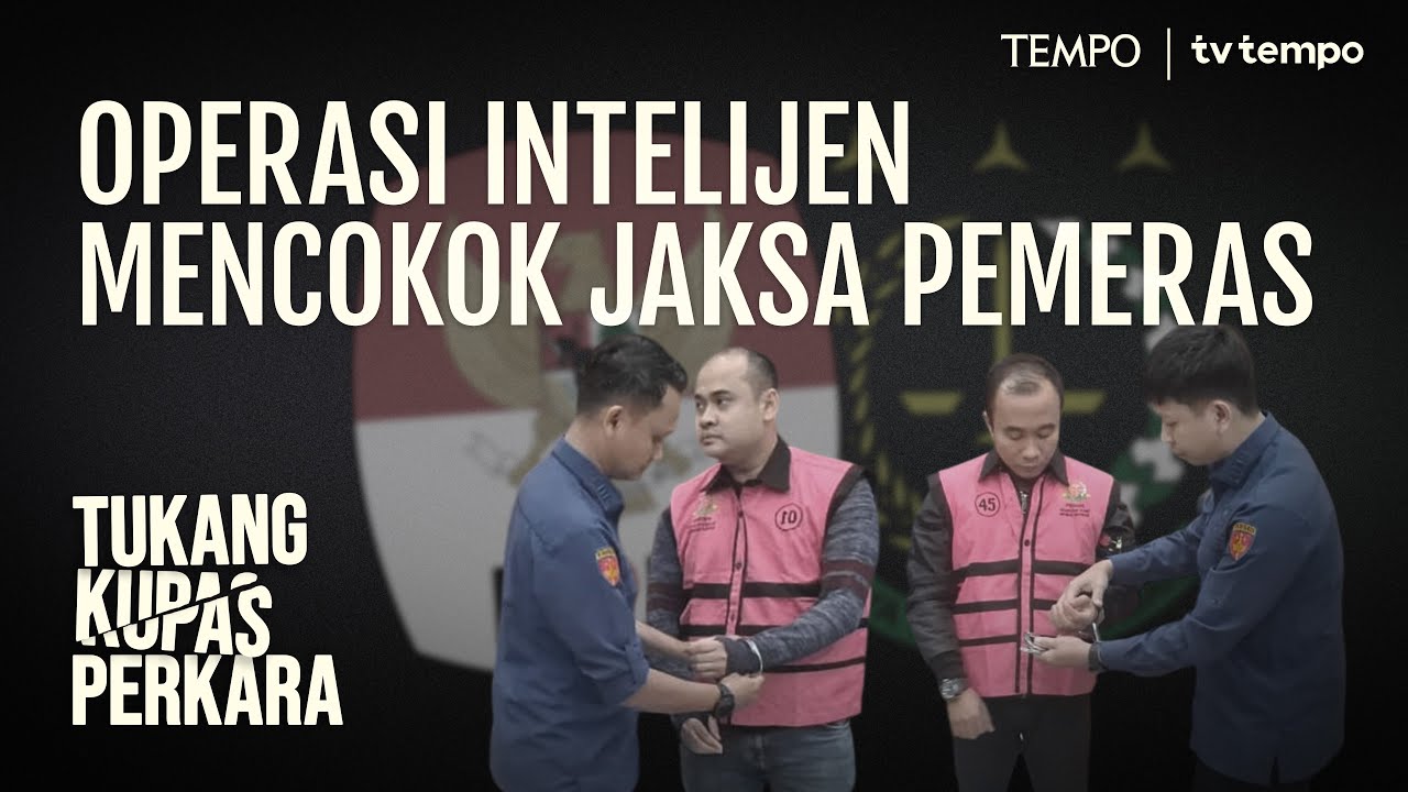 Tarik-Menarik KPK dan Kejaksaan Agung Menyidik Jaksa Pemeras | Tukang Kupas Perkara