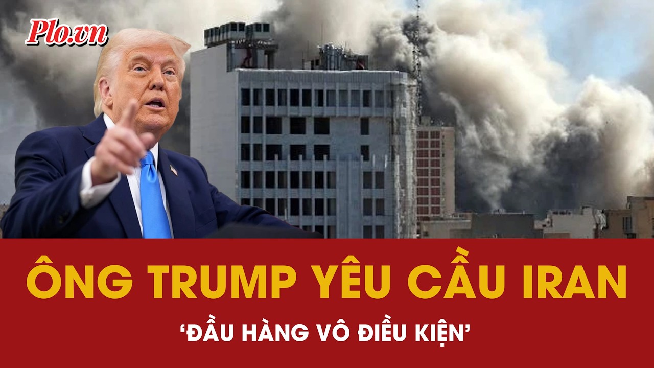Ông Trump yêu cầu Iran ‘đầu hàng vô điều kiện’ | PLO