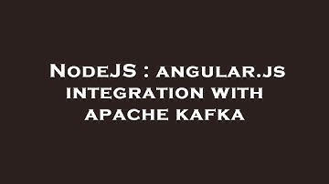 NodeJS : angular.js integration with apache kafka