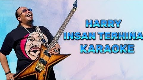 Harry - Insan Terhina Karaoke