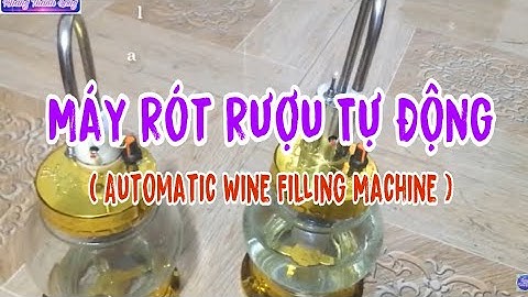 Máy rót rượu tự động | automatic wine filling machine | Nguyên Khang NTN