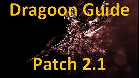 FFXIV ARR: Dragoon Job Guide (Patch 2.1)