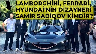 HYUNDAİ'nin baş dizayneri Samir Sadiqov kimdir ? #hyundai #ferrari #lamborghini Resimi