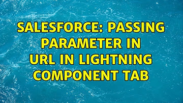 Salesforce: Passing parameter in URL in Lightning component tab