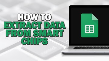 How To Extract Data From Smart Chips In Your Google Sheets (Quick Tutorial)