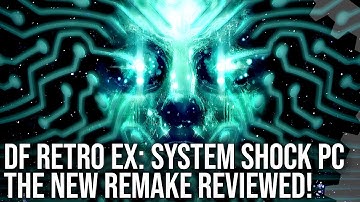 DF Retro EX - System Shock Remake - Digital Foundry Tech Review