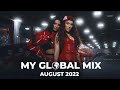 My global mix   new dance songs  august 2022