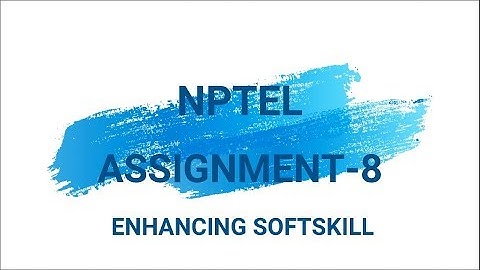NPTEL ASSIGNMENT 8 Enhancing Soft Skill