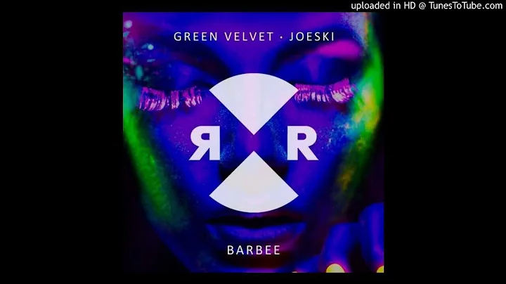 Green Velvet & Joeski - BARBEE (Original Mix) [Relief]