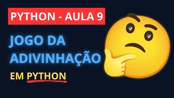 Aula 09 - Curso de Python Grátis | Seu Primeiro Jogo em Python (Jogo da Adivinhação)