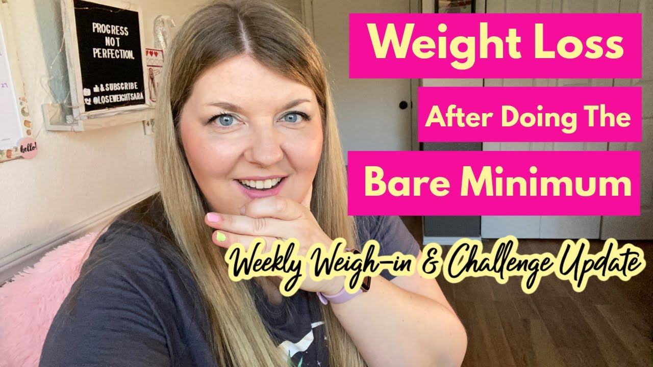 Bare Minimum Weight Loss Challenge & Weigh In Day Results 100lbs Weight Loss Vlog YouTube