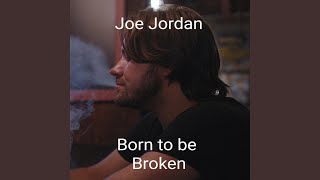 Vignette de la vidéo "Joe Jordan - Born to be Broken"