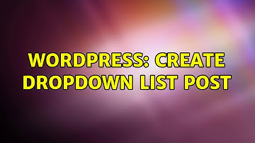 Wordpress: Create dropdown list post (2 Solutions!!)