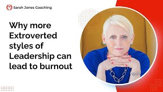 Why more Extroverted style of Leadership can lead to burnout?