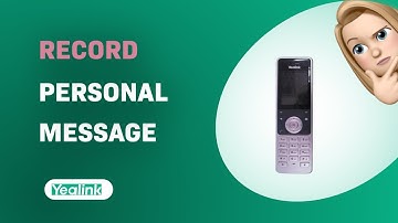 How to Record a Personal Message on Your Yealink W56H Phone - Easy Tutorial