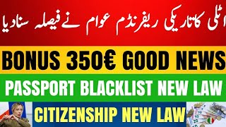 New Italy 🇮🇹 Govt Passport Blacklist New Law + Bonus 350€ + Citizenship New Law|Refrundum Good News