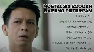 PETERPAN FULL ALBUM NOSTALGIA 2000AN | LAGU POP INDONESIA 2000AN -TOPENG - COBALAH MENGERTI