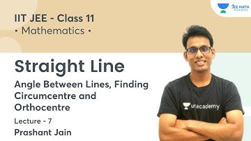 Angle Between Lines, Finding Circumcentre and Orthocentre | L7 | Class XI Straight Line