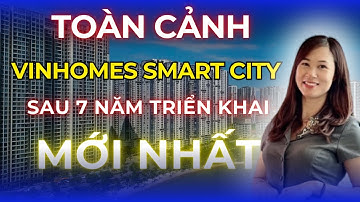 Toàn Cảnh Thực Tế Vinhomes Smart City Tây Mỗ Sau 7 Năm Triển Khai | Tuệ Minh BĐS