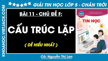 Tin học lớp 5 Bài 11: Cấu trúc lặp - trang 47, 48, 49, 50 | Chủ đề F | Chân trời sáng tạo