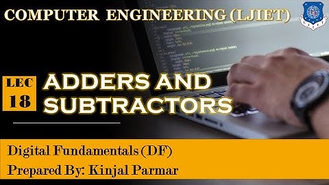 Lec-18_Adders and Subtractors | Digital Fundamentals | Computer Engineering