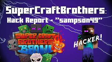 SuperCraftBrothers: Hack Report - sampson49