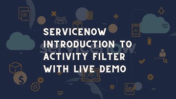 ServiceNow Activity Filter | Introduction to ServiceNow Activity Filter with Demo | ServiceNow tips