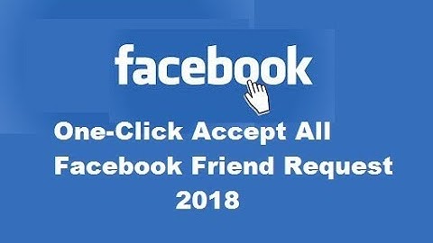 One-Click Accept All Facebook-Friend Request 2018 | 100% Working
