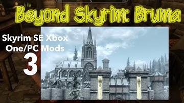 Beyond Skyrim: Bruma Skyrim SE Xbox One/PC Mods Part 3-Bruma At Last!