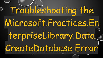 Troubleshooting the Microsoft.Practices.EnterpriseLibrary.Data CreateDatabase Error