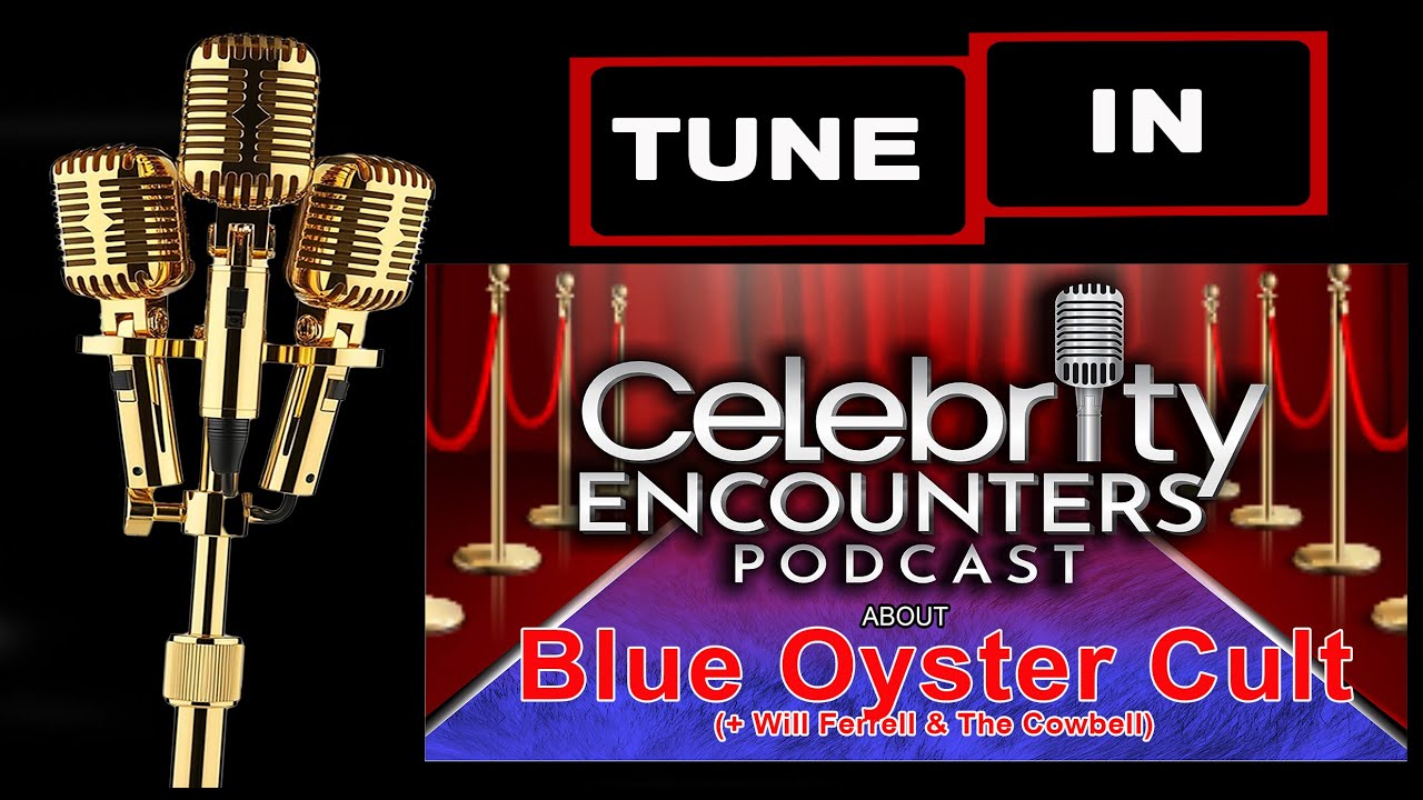 Blue Oyster Cult band encounters shared on Celebrity Encounters Podcast Ep114
