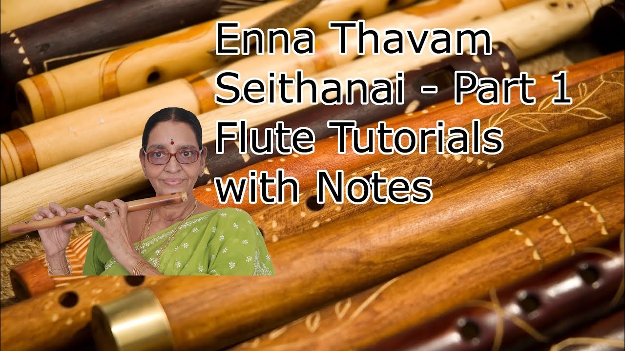 Enna Thavam Seithanai Lyrics In Tamil Enna Thavam Seithanai Part 1 Flute Tutorials with Notes and Fingering