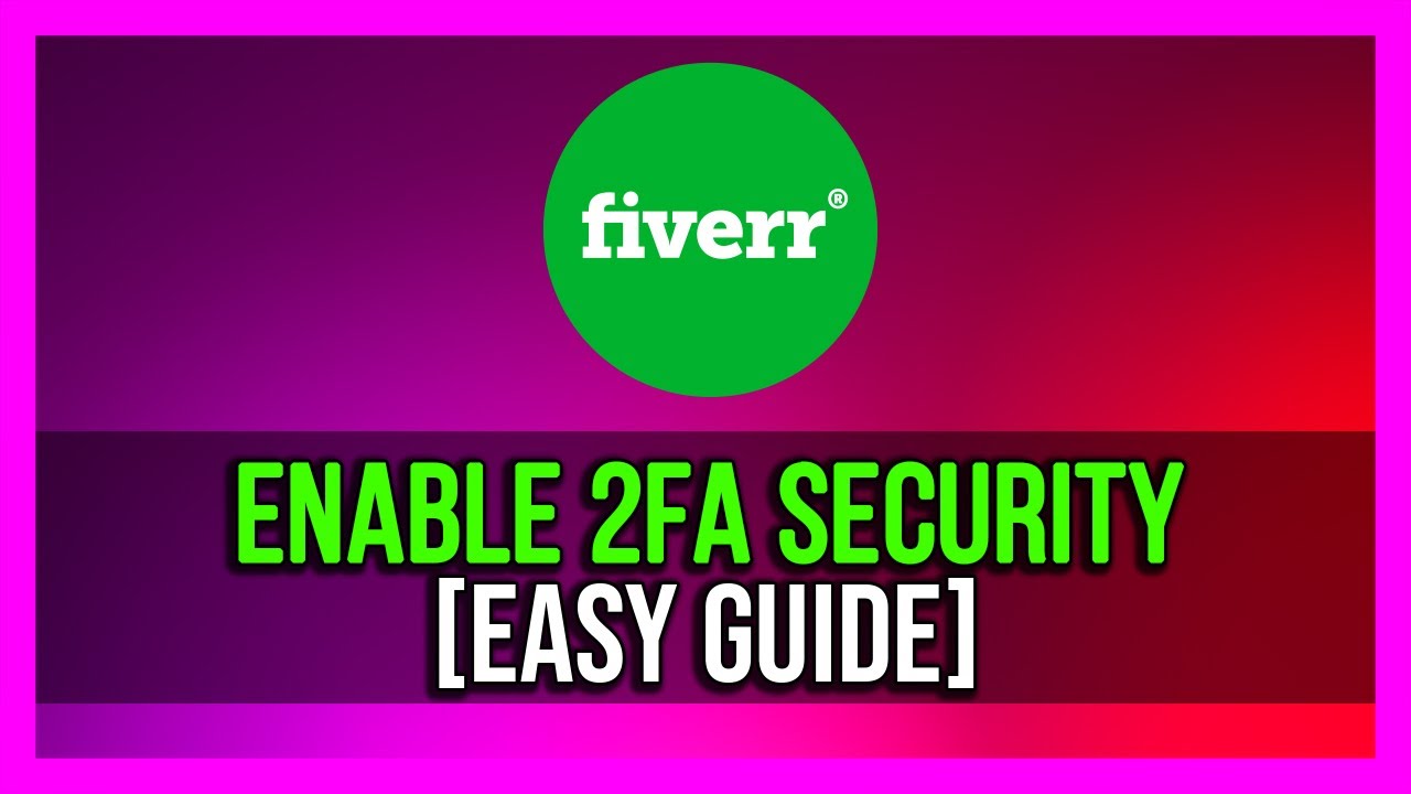 How To Enable 2 Factor Authentication On Fiverr [Quick GUIDE] - YouTube