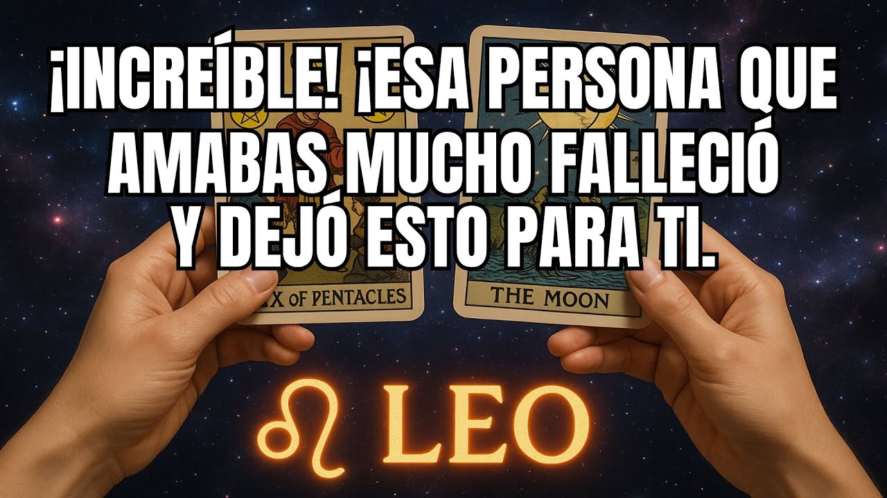 LEO♌¡NO VAS A CREER LO QUE ESA PERSONA DEJÓ PARA TI ANTES DE IRSE ...
