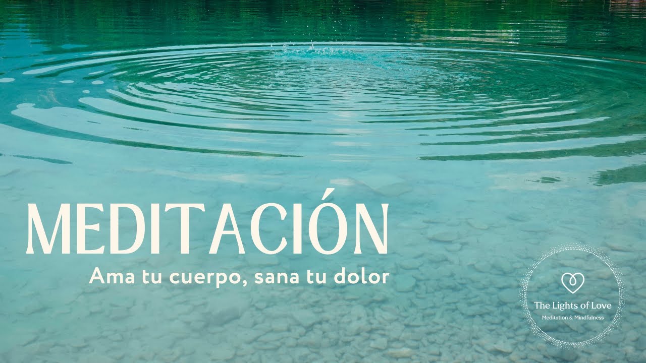 Meditación Día 10 - Ama tu cuerpo y sana tu dolor ️‍🔥 💔 ️‍🩹 ️‍🔥 - YouTube